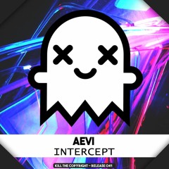 Aevi - Intercept (Kill The Copyright Release)