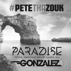 PETE THA ZOUK FT ETHAN THOMPSON - PARADISE (DJ GONZALEZ REMIX)