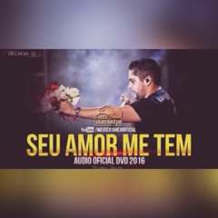 Jorge e Mateus - Seu Amor Me Tem (DVD COMO SEMPRE FEITO NUNCA 2016)(Gabriel Lira)