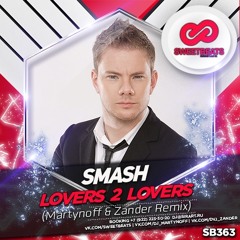 Smash - Lovers 2 Lovers (Martynoff & Zander Radio Mix)