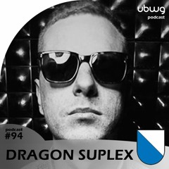 Dragon Suplex (ZH) - Podcast 094 - ubwg.ch