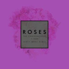 Chainsmokers - Roses Ft. Rozes (Dirty Marv Remix) [Buy link = Free Download]