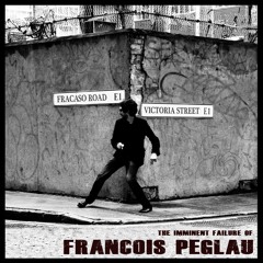 Francois Peglau - The Imminent Failure Of Francois Peglau - 02 One Minute To Midnight Dream -So Sad-
