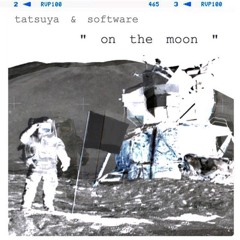 tatsuya & software - on the moon