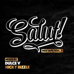 SALUT! The Mixtape VOL. 1 mixed by: DULCE V & NICKY BIZZLE HOSTED BY: MC GIGI