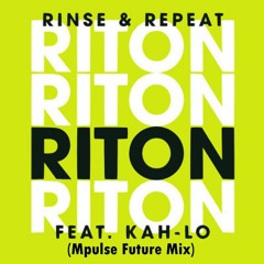 Riton Ft Kah-Lo - Rinse And Repeat [Mpulse Future Mix]
