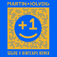 Martin Solveig - +1 (feat. Sam White) (Dirtcaps Remix)