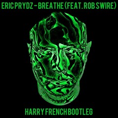 Eric Prydz - Breathe (feat. Rob Swire) [Harry French Bootleg]
