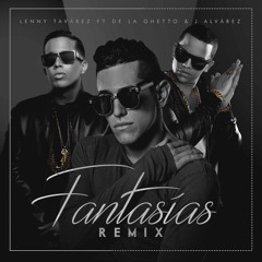 Fantasías [Remix] (feat. De La Ghetto & J Alvarez)
