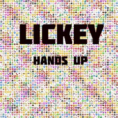 Lickey - Hands Up (Original Mix) *FREE DOWNLOAD*