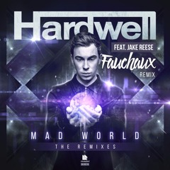 Hardwell Feat. Jake Reese- Mad World (Fauchaux Remix)