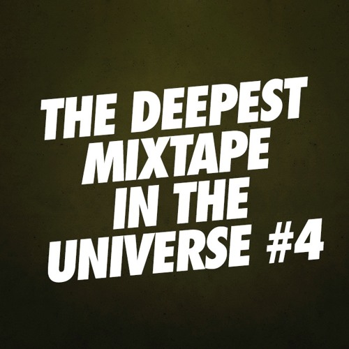 THE DEEPEST MIXTAPE IN THE UNIVERSE #4
