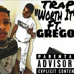 Trap "WorTh It" Ft. Grego