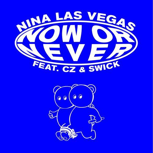 Nina Las Vegas - Now Or Never (feat. C.Z. And Swick)