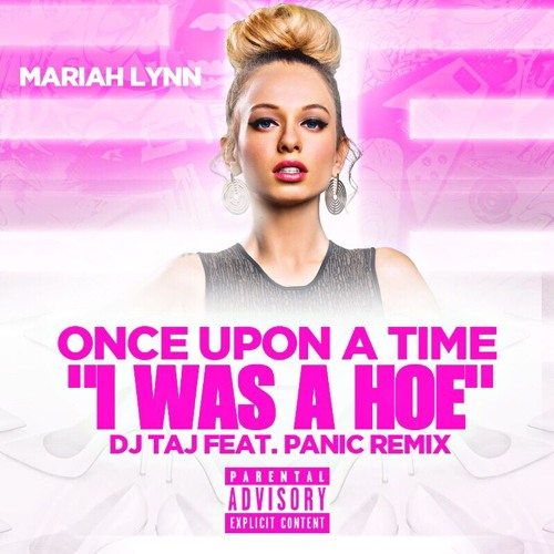 Once Upon A Time (I Was A Hoe) feat. Dj Taj, Mariahlynn & Panic