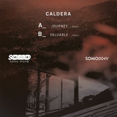 SOMO004V: Caldera - Journey/Valuable 7" previews [vinyl out now!!]