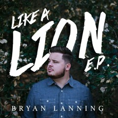 Like A Lion - Bryan Lanning