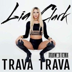 Lia Clark - Trava Trava - DRUKWE3R Remix