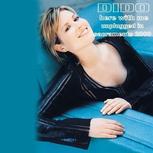 Stream Dido - Here With Me (Unplugged in Sacramento 2000) by dennysleandro  | Listen online for free on SoundCloud