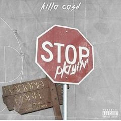 Killa Cash FT. 80k Loco - Stop Playin'