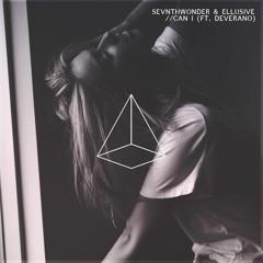 SevnthWonder & Ellusive - Can I (ft. Deverano)
