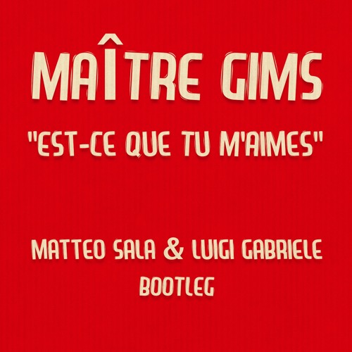 Stream MaiTre Gims - Est - Ce Que Tu M'aimes (Matteo Sala & Luigi Gabriele  Bootleg) by Matteo Sala | Listen online for free on SoundCloud