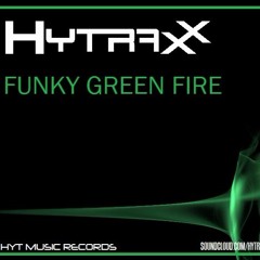 [FREE DL] HytraxX - Funky Green Fire