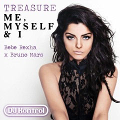 Treasure Me, Myself & I (DJ Kontrol Mash) - Bebe Rexha X Bruno Mars