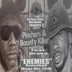 PINCHERS + BOUNTY KILLER Feat. Drake - ENEMIES - {Afrikan Vybz Dancehall Mega Mix 2016}