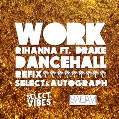 Work (Select & Autograph Dancehall Refix)