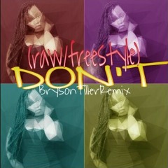 DON'T (REMAKE BRYSON TILLER- DONT)