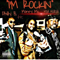 ' Im Rockin ' PhillyB Feat Money Mic & MDA Murda