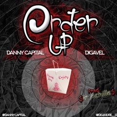 Order Up (Prod. $ir Achille$) - Danny Capital x Digavel