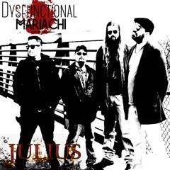 10-Dysfunctional Mariachi-Julius