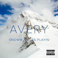Avery - Snowman was Playin ( Prod. Lowkey)