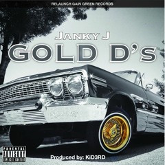 Janky J - Gold D's (produced by KiD3RD)