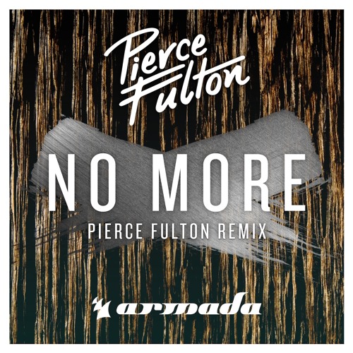 Pierce Fulton - No More (Pierce Fulton Remix)