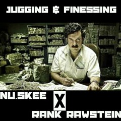 Juggin & Finessing - Ft Rahk Rawstein