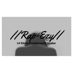 Rap Ezy Lil Dicky // Problems // Dj Snake