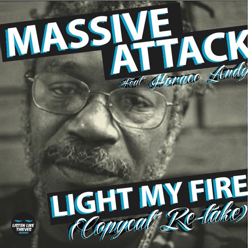 Stream Massive Attack Feat Horace Andy - Light My Fire (Copycat Re-take) by COPYCAT | Listen for free on SoundCloud
