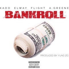 Bankroll Ft. A.Greene, Kado, Elway, & Flightt Prod By: Yung ZO