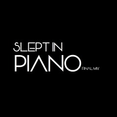 Slept In Piano (Mix Cut)