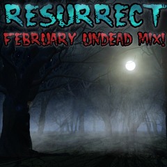 Resurrect's February Undead Mix! - 2/4/2016 [FREE DOWNLOAD]