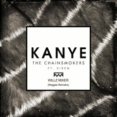 The Chainsmokers Ft. Siren - Kanye (Willz Simple Reggae ReMake)