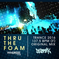 Thru The Foam (Original Mix)