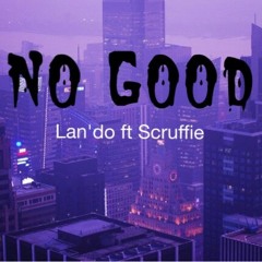 No Good - Lan'do ft Scruffie (prod. by Big_HomieJam)