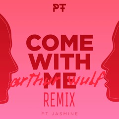 Come With Me (Arthur Wulf Remix)