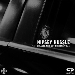 Nipsey Hussle - Bullets Ain't Got No Name Vol. 1