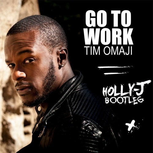 Go To Work (Holly-J Bootleg)