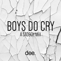 BOYS DO CRY // A SADBOY MIX